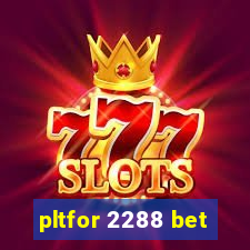 pltfor 2288 bet